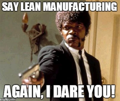 Say Lean Manufacturing Again